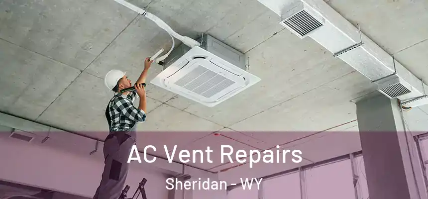  AC Vent Repairs Sheridan - WY