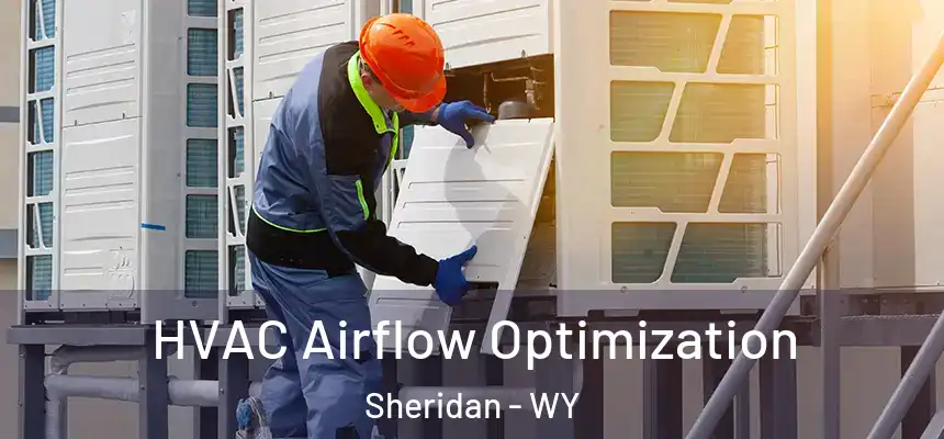  HVAC Airflow Optimization Sheridan - WY