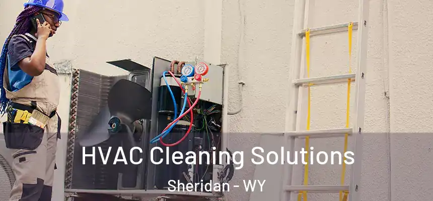  HVAC Cleaning Solutions Sheridan - WY