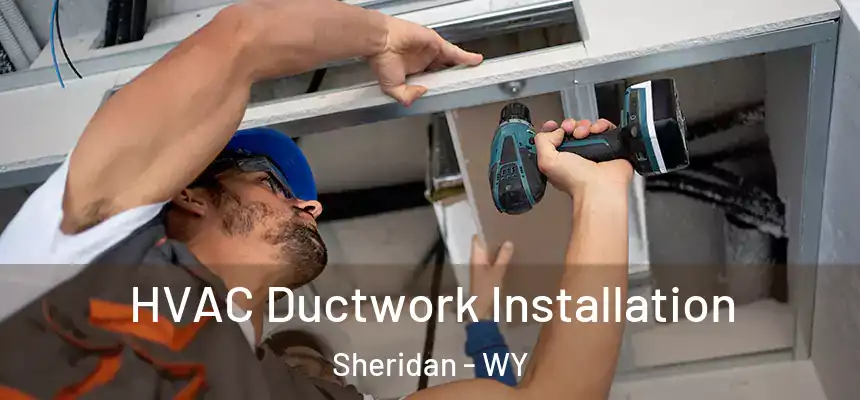HVAC Ductwork Installation Sheridan - WY