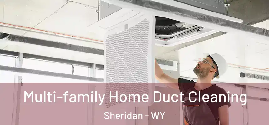 Multi-family Home Duct Cleaning Sheridan - WY